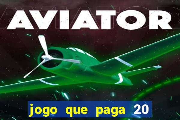 jogo que paga 20 reais para se cadastrar